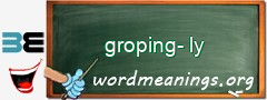 WordMeaning blackboard for groping-ly